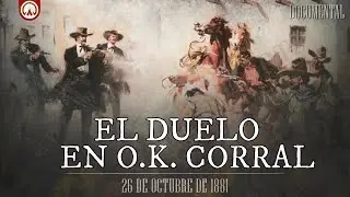 Duelo legendario en el O.K. Corral: El enfrentamiento m&aacute;s famoso del Viejo Oeste | Documental