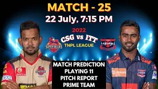 CSG vs ITT Mymaster11 Prediction, CSG vs ITT Mymaster11 Team, TNPL 2022, CSG vs ITT Match - 25