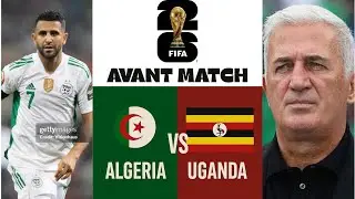 🇩🇿 L’Algérie Prépare Un Choc Décisif Contre L’Ouganda ! 🔥 Avant Match Coupe Du Monde 2026
