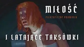 Piąty Element: Miłość, Latające Taks&oacute;wki i Filozoficzne Prawidła