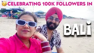 Celebrating 100K followers in Bali | Bali Vlog Day-1 | SOS- Simar On Screen