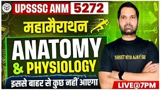 UPSSSC ANM 5272 Anatomy & Physiology Mahamrathon | | Exam-Oriented Revision | | Target With Ajay Sir