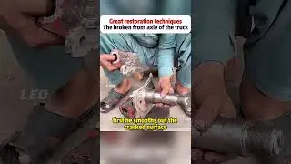 Great restoration techniques The broken front axle of the truck