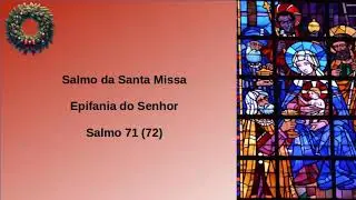 Epifania do Senhor - Salmo 71 (72) - As nações de toda a terra hão de adorar-Vos ó Senhor