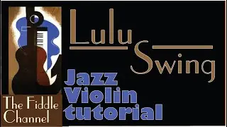 lulu swing (jazz violin tutorial)- ideas for melody, bowing and soloing