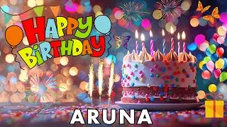Happy Birthday Aruna, Birthday Wishes, Birthday Song, hbd