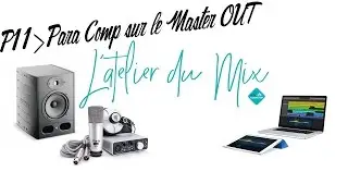 #29 Technique de Parallèle Compression sur le Master OUT, comment faire !...