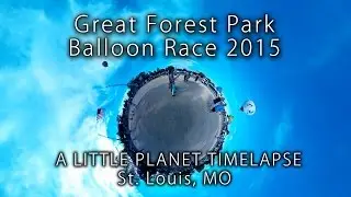 Little Planet: Great Forest Park Balloon Race 2015 Timelapse - St. Louis, MO