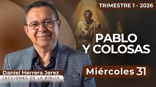 DANIEL HERRERA I LECCIÓN ESCUELA SABÁTICA I DICIEMBRE 31 2025