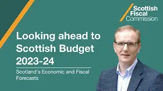 Looking ahead #1 | Scotland's Economic and Fiscal Forecasts - December 2022 | SEFF