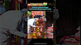 🚩-PM MODI CELEBRATED PONGAL FESTIVAL AND OFFERED PRAYERS TO THEM 🙏#shortvideo #viralvideos #shorts
