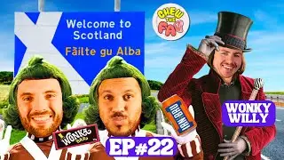 The Scottish Willy Wonka Experience | EP22 | Chew The Fat Show Podcast