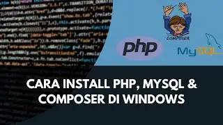Cara Install PHP, MySQL dan Composer di Windows