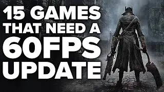 15 Games That DESPERATELY Need A 60fps Update On Consoles