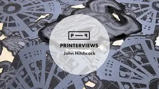 Printerviews: John Hitchcock