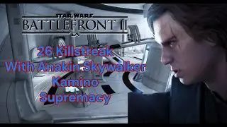 Star Wars Battlefront 2: 26 Killstreak With Anakin Skywalker On Kamino Supremacy!