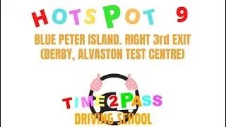 Hotspot 9: Blue Peter Island. Right 3rd Exit. (Derby, Alvaston Test Centre)