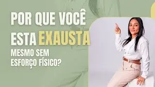 Exaustão inviável. Por que estou tão cansada? 
