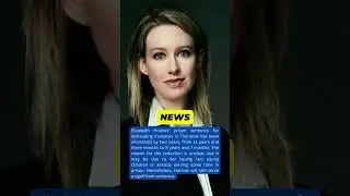 Elizabeth Holmes' Prison Sentence Shortened: What You Need to Know