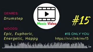 MUSIC VIDEO #15 Only You _ GENRES: Drumstep _ MOODS: Epic, Euphoric, Energetic, Happy