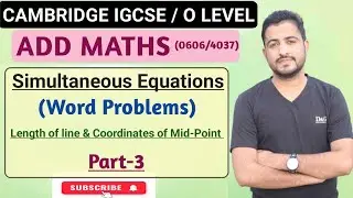 Add Maths | Simultaneous Equations | Word Problems (Part-3) | IGCSE & O'levels | New Syllablus
