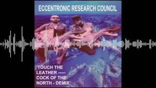 Eccentronic Research Council - TOUCH THE LEATHER(Cock Of The North De -Mix)