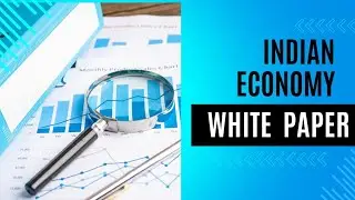 Decoding the Indian Economy: White Paper 2024