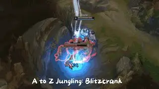 A to Z Jungling: Blitzcrank