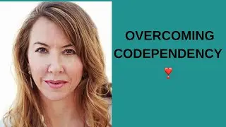 Overcoming Codependency