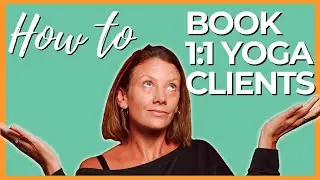 Book 1:1 clients and make more money | Yoga Teacher Tutorial