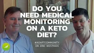 Do You Need Medical Monitoring on a Keto Diet?  &mdash; Dr. Eric Westman