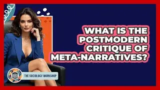 What Is The Postmodern Critique Of Meta-narratives?