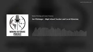 Writing Local History: Joe Flickinger - High School Teacher and Local Historian