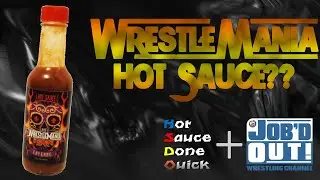 There's a WWE Wrestlemania HOT SAUCE! (JOB'd Out)