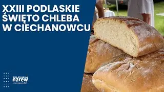XXIII Podlaskie Święto Chleba w Ciechanowcu – tradycja, plony i wspólna zabawa