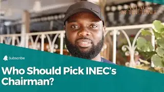 INEC: Why Nigeria Must Change How the Chairman Is Appointed