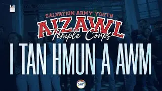 I tan hmun a awm - Salvation Army Youth, Aizawl Temple Corps