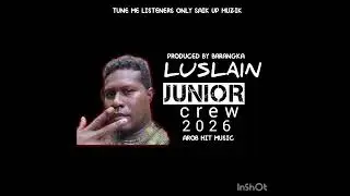 Junior crew luslain lome 2026 AROB LATEST MUSIK prod by barangka retire records
