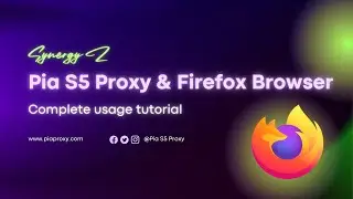 The perfect match between Pia S5 Proxy and Firefox browser: a comprehensive tutorial