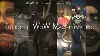 WoW Machinima Tutorial - Episode 0: Intro to WoW Machinimating