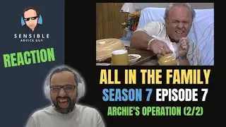 All in the Family REACTION, S7EP7 - Archie's Operation (2/2)