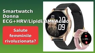 RECENSIONE (2025) : Smartwatch Donna ECG+HRV/Lipidi/BMI/Acido Urico. DETTAGLI ESSENZIALI