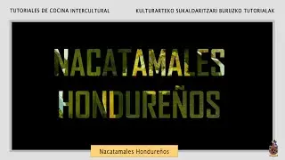 Cocina Intercultural de Burlada. 1. Nacatamales Hondure&ntilde;os con Waleska Duarte