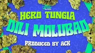 Hero Tunguia - Dili Molubad (prod. ACK)
