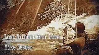 Lost Without Your Love - Bread (Mike Lester cover)