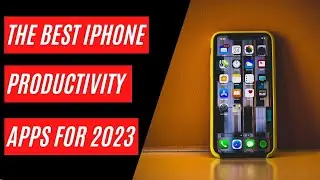 The Best iPhone Productivity Apps for 2023