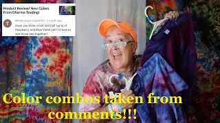 Tie Dying with Color Combos from Comments!!