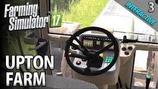 Interactive Farming Simulator 17 | Upton Farm | Episode 3