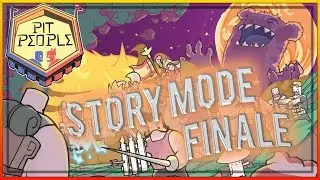 PIT PEOPLE - EPISODE 1 - EARLY ACCESS STORY FINALE