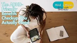 The ADHD-Friendly Benefits Checkup You Actually Need (Ep 87)